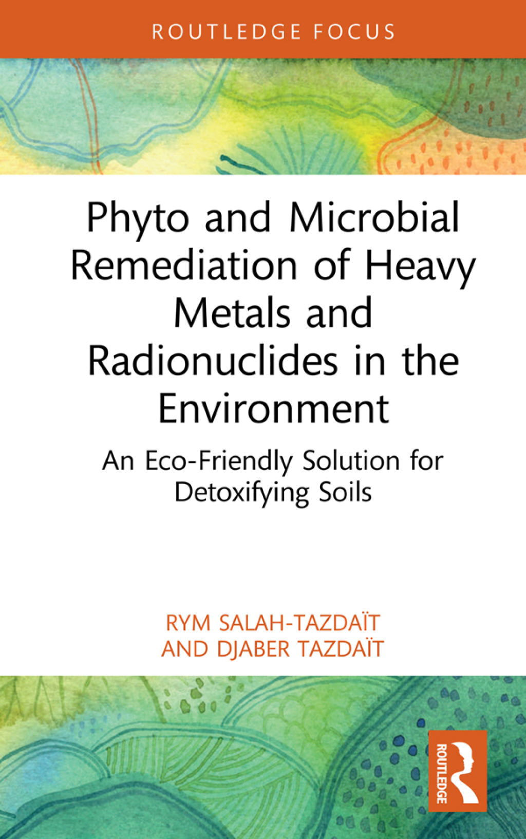 Phyto and Microbial Remediation of Heavy Metals and Radionuclides in the Environment An Eco-Friendly Solution for Detoxifying Soils 1st Edition