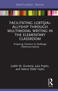 صورة الغلاف: Facilitating LGBTQIA+ Allyship through Multimodal Writing in the Elementary Classroom 1st edition 9780367628185