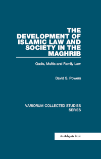Cover image: The Development of Islamic Law and Society in the Maghrib 1st edition 9781409403708