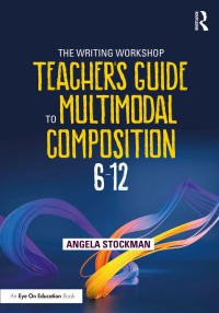 Immagine di copertina: The Writing Workshop Teacher's Guide to Multimodal Composition (6-12) 1st edition 9781032078274