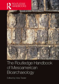 Cover image: The Routledge Handbook of Mesoamerican Bioarchaeology 1st edition 9780367357818