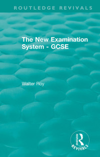 Cover image: The New Examination System - GCSE 1st edition 9780367321673