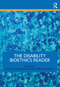 Cover image: The Disability Bioethics Reader 1st edition 9780367220020
