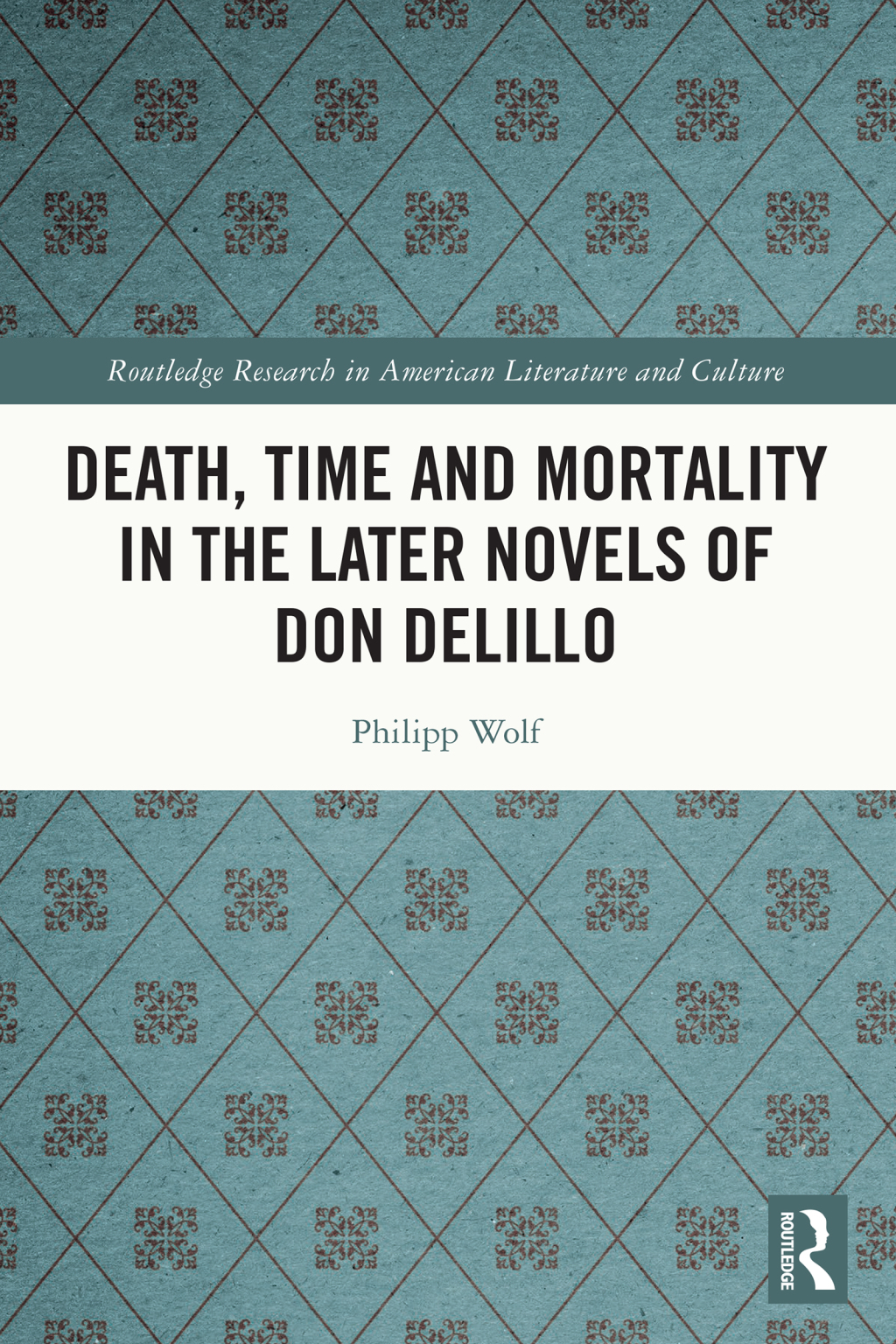 Death, Time and Mortality in the Later Novels of Don DeLillo 1st Edition