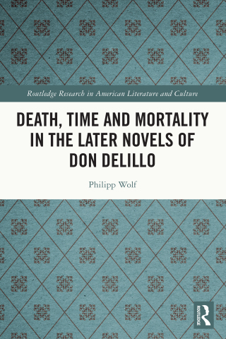 Imagen de portada: Death, Time and Mortality in the Later Novels of Don DeLillo 1st edition 9781032267951
