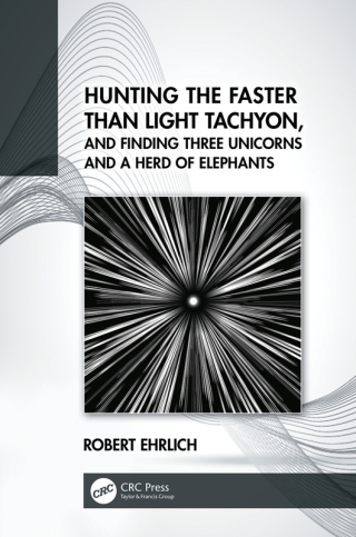 Imagen de portada: Hunting the Faster than Light Tachyon, and Finding Three Unicorns and a Herd of Elephants 1st edition 9780367708108