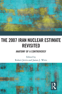 Imagen de portada: The 2007 Iran Nuclear Estimate Revisited 1st edition 9781032169644