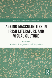 Cover image: Ageing Masculinities in Irish Literature and Visual Culture 1st edition 9781032146874