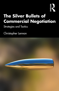 صورة الغلاف: The Silver Bullets of Commercial Negotiation 1st edition 9781032204741