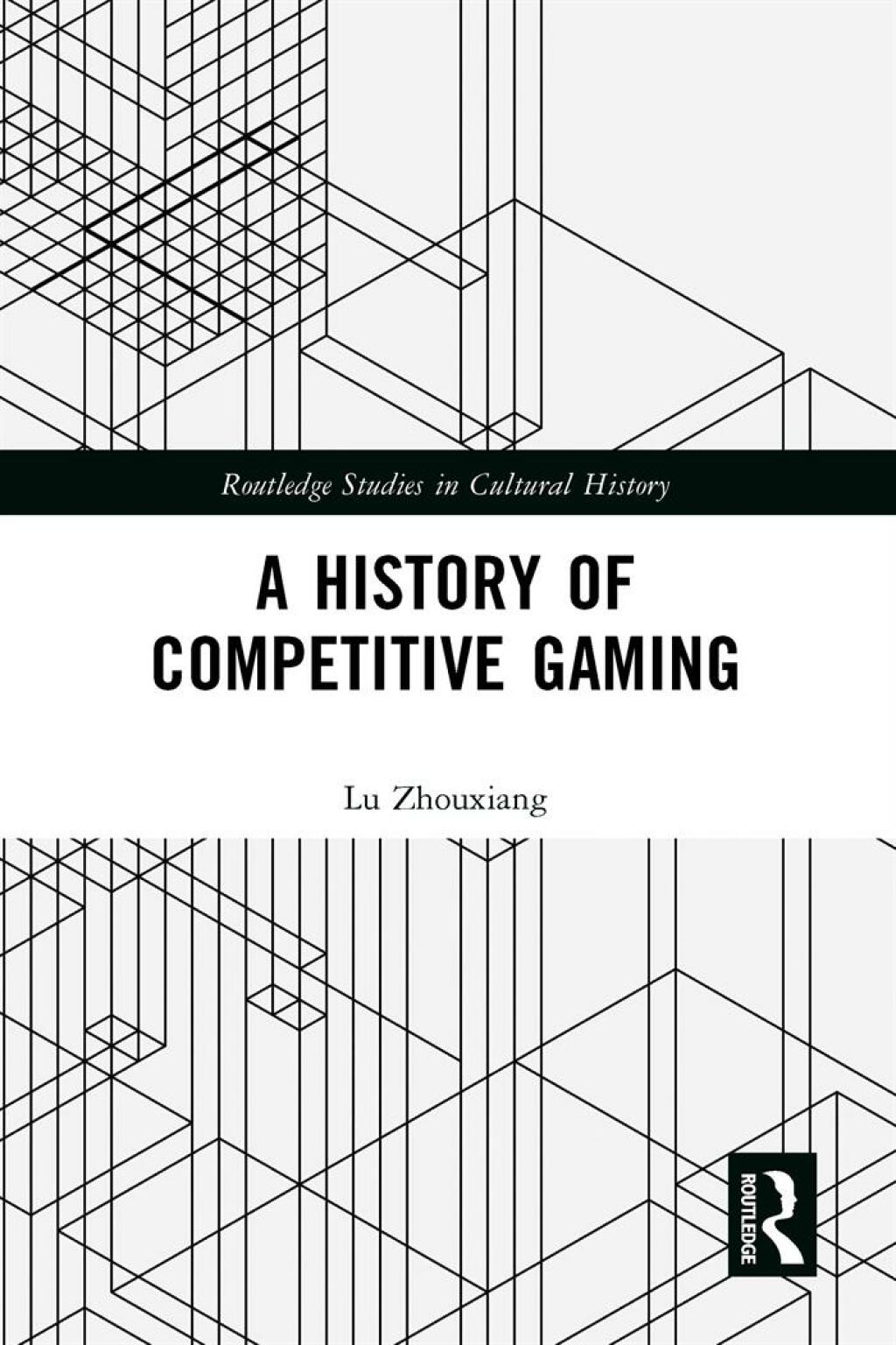 A History of Competitive Gaming 1st Edition