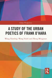 Cover image: A Study of the Urban Poetics of Frank O’Hara 1st edition 9781032267593
