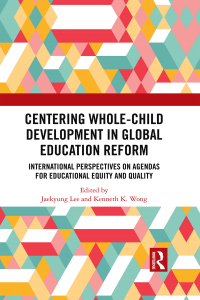Cover image: Centering Whole-Child Development in Global Education Reform 1st edition 9781032065335