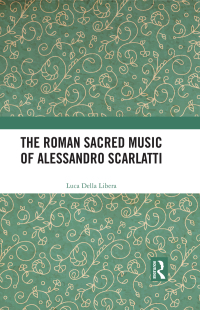 صورة الغلاف: The Roman Sacred Music of Alessandro Scarlatti 1st edition 9781032172255
