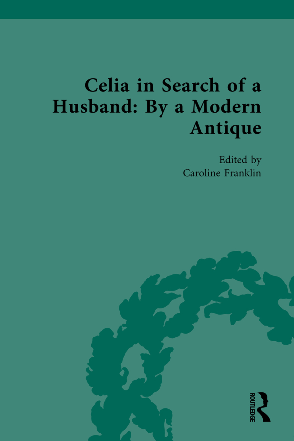 Celia in Search of a Husband: By a Modern Antique 1st Edition