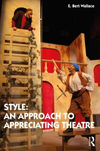 Omslagafbeelding: Style: An Approach to Appreciating Theatre 1st edition 9780367245597