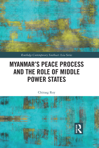 صورة الغلاف: Myanmar’s Peace Process and the Role of Middle Power States 1st edition 9781032157139