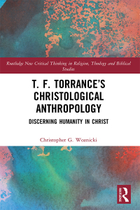 Cover image: T. F. Torrance’s Christological Anthropology 1st edition 9781032201344