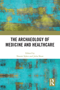 Titelbild: The Archaeology of Medicine and Healthcare 1st edition 9780367759261