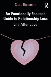 Omslagafbeelding: An Emotionally Focused Guide to Relationship Loss 1st edition 9781032205625