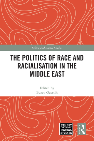 Cover image: The Politics of Race and Racialisation in the Middle East 1st edition 9781032218205