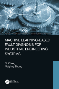 Imagen de portada: Machine Learning-Based Fault Diagnosis for Industrial Engineering Systems 1st edition 9781032147253