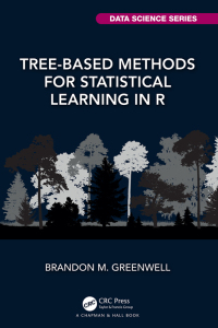 Cover image: Tree-Based Methods for Statistical Learning in R 1st edition 9780367532468