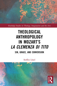 Immagine di copertina: Theological Anthropology in Mozart’s La clemenza di Tito 1st edition 9781032199160