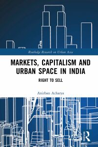 Imagen de portada: Markets, Capitalism and Urban Space in India 1st edition 9780367465728