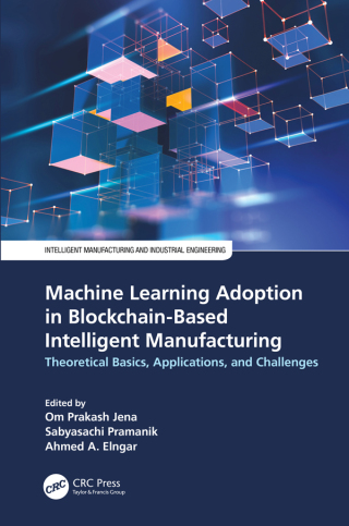 Cover image: Machine Learning Adoption in Blockchain-Based Intelligent Manufacturing 1st edition 9781032171531