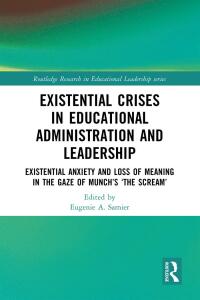 Cover image: Existential Crises in Educational Administration and Leadership 1st edition 9780367702564