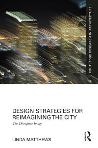 Omslagafbeelding: Design Strategies for Reimagining the City 1st edition 9780367680176
