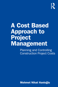 Imagen de portada: A Cost Based Approach to Project Management 1st edition 9781032001005