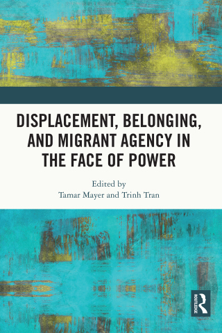 Imagen de portada: Displacement, Belonging, and Migrant Agency in the Face of Power 1st edition 9780367772949