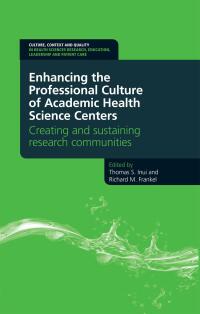 Cover image: Enhancing the Professional Culture of Academic Health Science Centers 1st edition 9781846195235