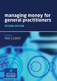صورة الغلاف: Managing Money for General Practitioners, Second Edition 2nd edition 9781846192654