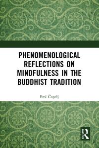 Titelbild: Phenomenological Reflections on Mindfulness in the Buddhist Tradition 1st edition 9781032107189