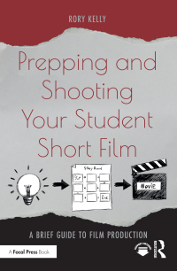 Cover image: Prepping and Shooting Your Student Short Film 1st edition 9780367771201