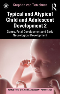 Titelbild: Typical and Atypical Child and Adolescent Development 2 Genes, Fetal Development and Early Neurological Development 1st edition 9781032267692