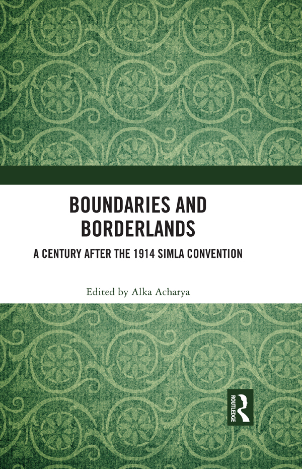 Boundaries and Borderlands A Century after the 1914 Simla Convention 1st Edition