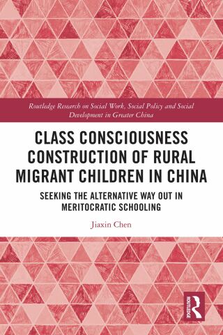 Cover image: Class Consciousness Construction of Rural Migrant Children in China 1st edition 9781032290621