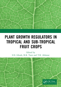 Imagen de portada: Plant Growth Regulators in Tropical and Sub-tropical Fruit Crops 1st edition 9781032291727