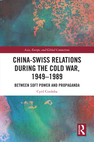 Imagen de portada: China-Swiss Relations during the Cold War, 1949–1989 1st edition 9781032111810