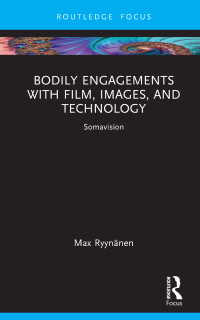 Cover image: Bodily Engagements with Film, Images, and Technology 1st edition 9781032164281