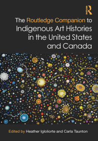 Omslagafbeelding: The Routledge Companion to Indigenous Art Histories in the United States and Canada 1st edition 9780367856687