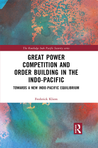 Cover image: Great Power Competition and Order Building in the Indo-Pacific 1st edition 9780367279714