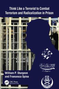 Cover image: Think Like a Terrorist to Combat Terrorism and Radicalization in Prison 1st edition 9781032259796