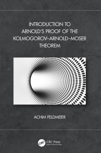 表紙画像: Introduction to Arnold’s Proof of the Kolmogorov–Arnold–Moser Theorem 1st edition 9781032260655