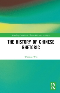 Cover image: The History of Chinese Rhetoric 1st edition 9781032072753