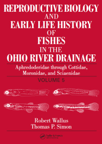 Cover image: Reproductive Biology and Early Life History of Fishes in the Ohio River Drainage 1st edition 9780367453565