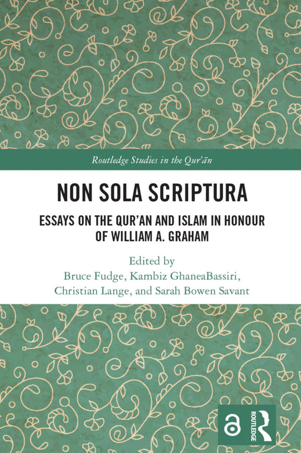 Non Sola Scriptura Essays on the Qur’an and Islam in Honour of William A. Graham 1st Edition